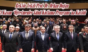 Rektör Vekili Prof. Dr. Orhan Doğan 24 Kasım “Öğretmenler Günü Kutlama Programı”na Katıldı.
