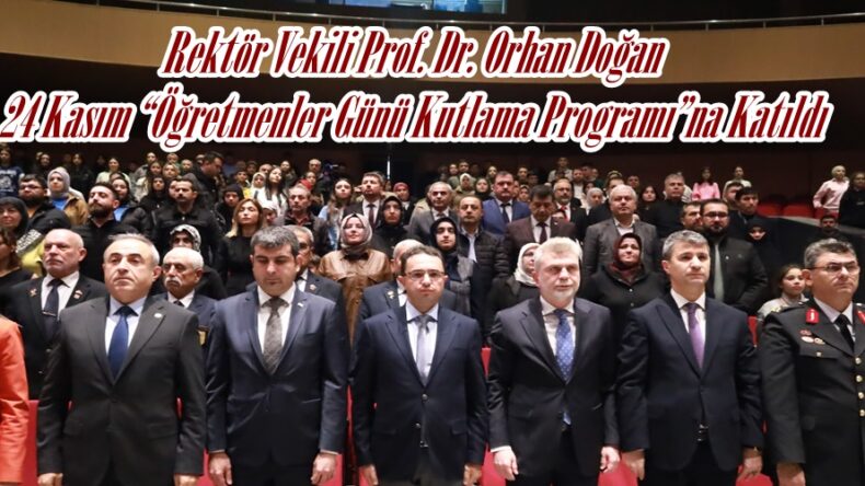 Rektör Vekili Prof. Dr. Orhan Doğan 24 Kasım “Öğretmenler Günü Kutlama Programı”na Katıldı.