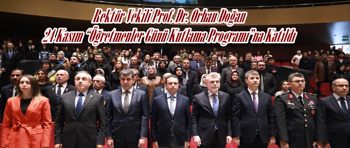 Rektör Vekili Prof. Dr. Orhan Doğan 24 Kasım “Öğretmenler Günü Kutlama Programı”na Katıldı.