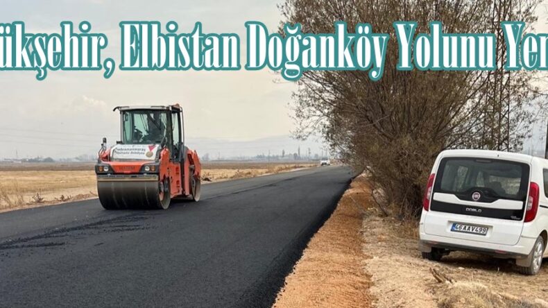 Büyükşehir, Elbistan Doğanköy Yolunu Yeniledi.