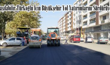 Daha Ulaşılabilir Türkoğlu İçin Büyükşehir Yol Yatırımlarını Sürdürüyor.