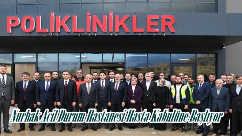 Nurhak Acil Durum Hastanesi Hasta Kabulüne Başlıyor.