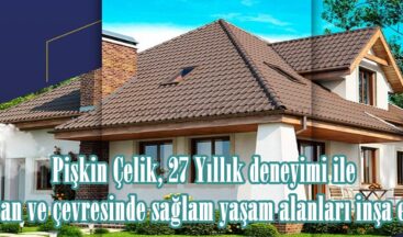 Pişkin Çelik, 27 Yıllık deneyimi ile Elbistan ve çevresinde sağlam yaşam alanları inşa ediyor.
