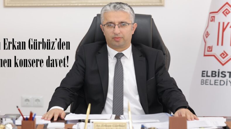 Başkan Erkan Gürbüz’den ertelenen konsere davet!