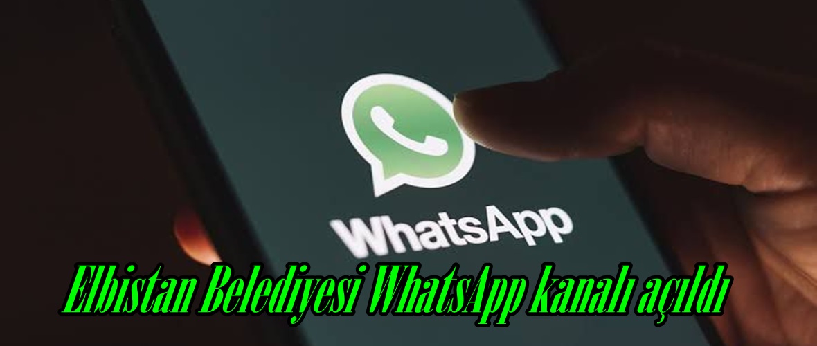 Elbistan Belediyesi WhatsApp kanalı açıldı.