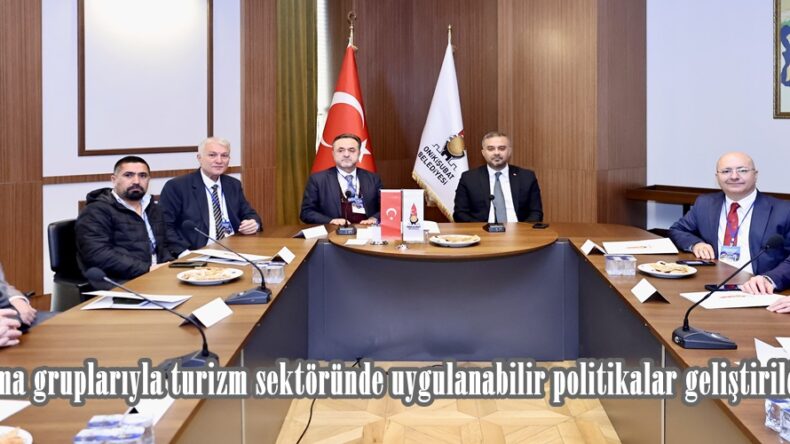 Çalışma gruplarıyla turizm sektöründe uygulanabilir politikalar geliştirildi.