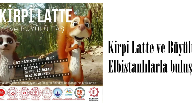 Kirpi Latte ve Büyülü Taş Elbistanlılarla buluşuyor.