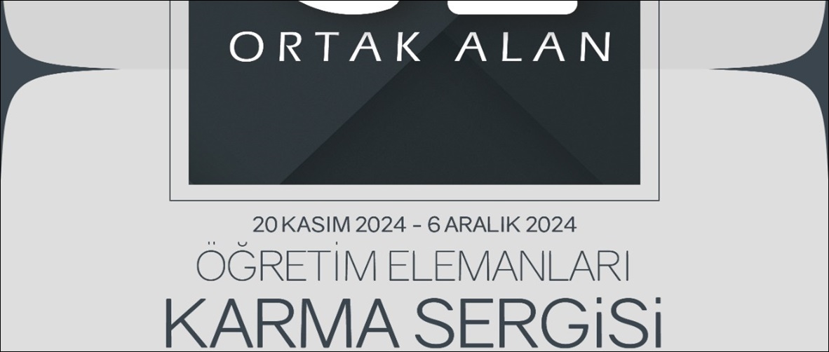 Kahramanmaraş Sütçü İmam Üniversitesi Güzel Sanatlar Fakültesi’nden “Ortak Alan” Karma Sergisi.