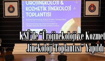 KSÜ’de “Ürojinekoloji ve Kozmetik Jinekoloji Toplantısı” Yapıldı.