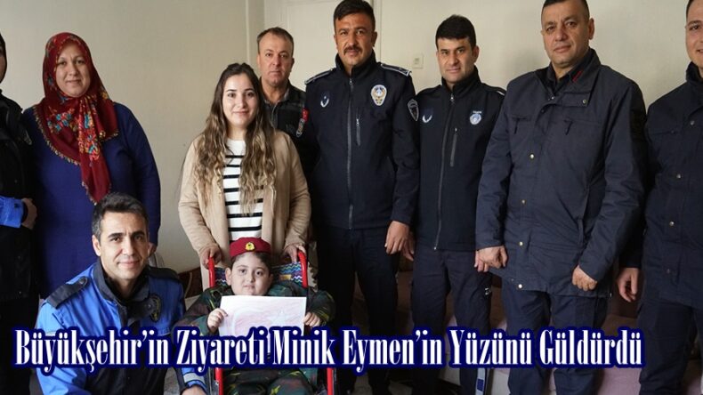 Büyükşehir’in Ziyareti Minik Eymen’in Yüzünü Güldürdü.