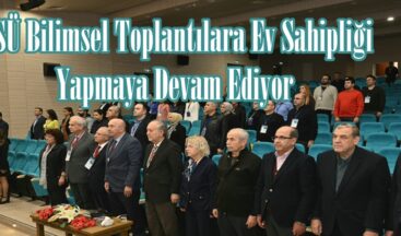 KSÜ Bilimsel Toplantılara Ev Sahipliği Yapmaya Devam Ediyor.