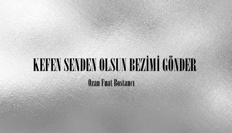 KEFEN SENDEN OLSUN BEZİMİ GÖNDER