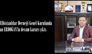 İstanbul Elbistanlılar Derneği Genel Kurulunda Başkan ERDOĞAN’la devam kararı çıktı.