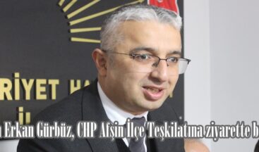 Başkan Erkan Gürbüz, CHP Afşin İlçe Teşkilatına ziyarette bulundu.