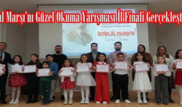 İstiklal Marşı’nı Güzel Okuma Yarışması İl Finali Gerçekleştirildi.
