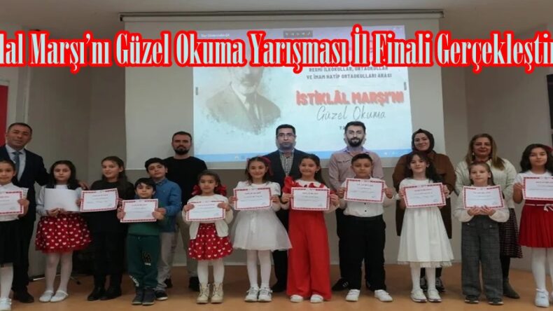 İstiklal Marşı’nı Güzel Okuma Yarışması İl Finali Gerçekleştirildi.