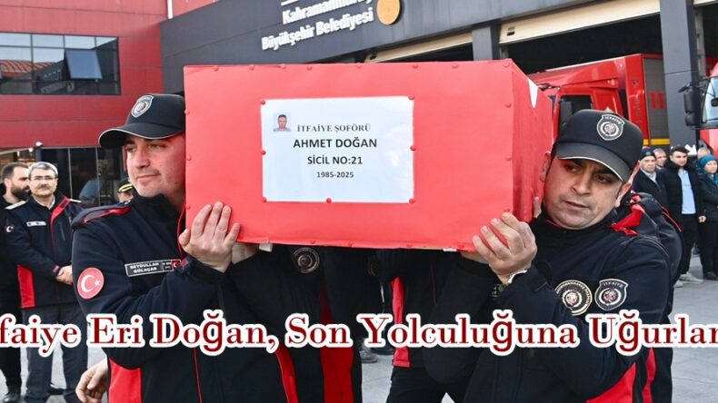 İtfaiye Eri Doğan, Son Yolculuğuna Uğurlandı.