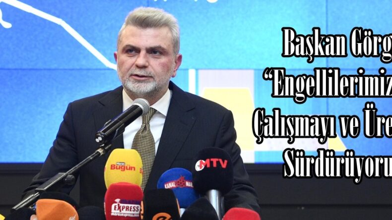 Başkan Görgel: “Engellilerimiz İçin Çalışmayı ve Üretmeyi Sürdürüyoruz”