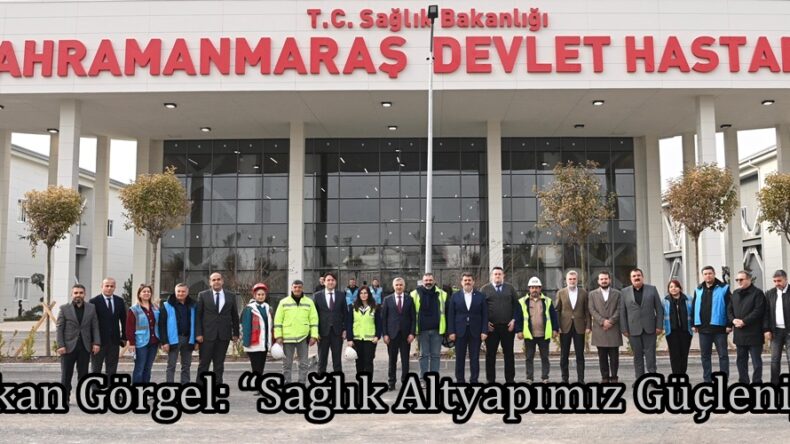 Başkan Görgel: “Sağlık Altyapımız Güçleniyor”
