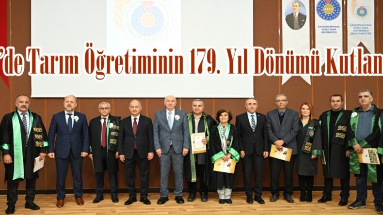 KSÜ’de Tarım Öğretiminin 179. Yıl Dönümü Kutlandı.