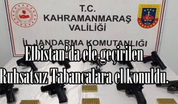 Elbistan’da ele geçirilen Ruhsatsız Tabancalara el konuldu.