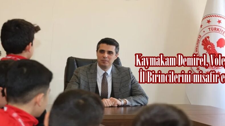 Kaymakam Demirel, Voleybol İl Birincilerini misafir etti.