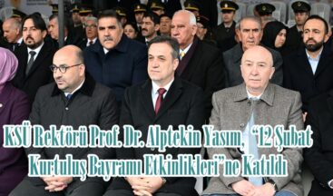 KSÜ Rektörü Prof. Dr. Alptekin Yasım,  “12 Şubat Kurtuluş Bayramı Etkinlikleri”ne Katıldı.