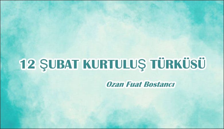 12 ŞUBAT KURTULUŞ TÜRKÜSÜ