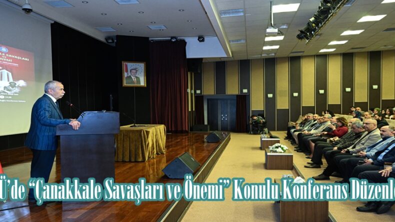 KSÜ’de “Çanakkale Savaşları ve Önemi” Konulu Konferans Düzenlendi