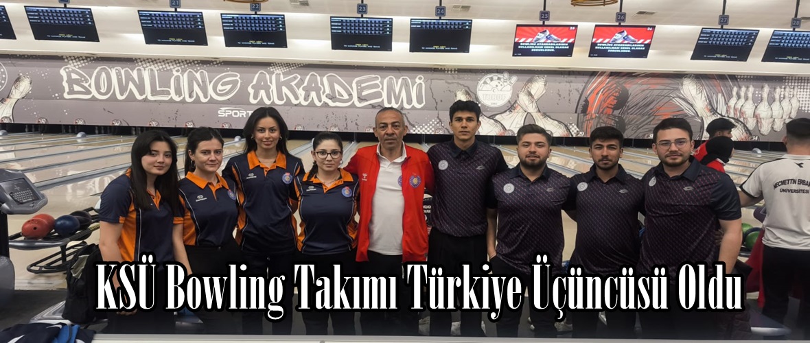 KSÜ Bowling Takımı Türkiye Üçüncüsü Oldu.