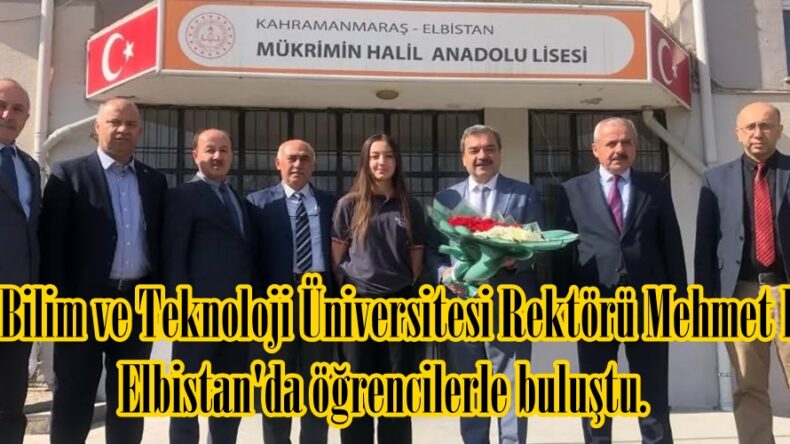Sivas Bilim ve Teknoloji Üniversitesi Rektörü Mehmet KUL, Elbistan’da öğrencilerle buluştu.