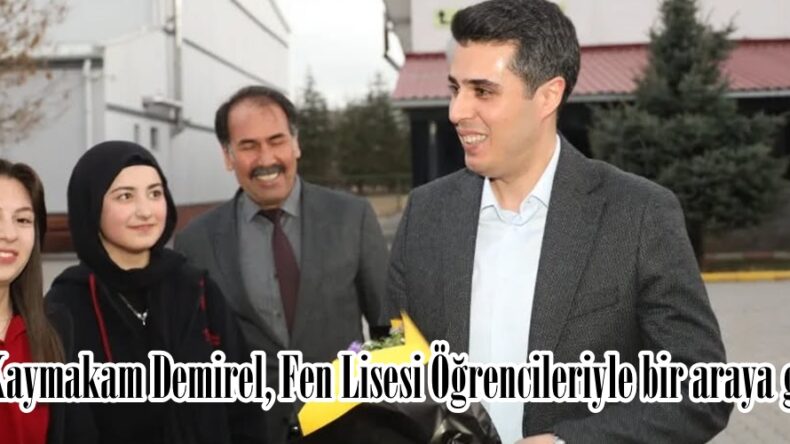 Kaymakam Demirel, Fen Lisesi Öğrencileriyle bir araya geldi.