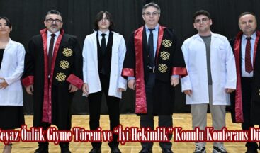 KSÜ’de Beyaz Önlük Giyme Töreni ve “İyi Hekimlik” Konulu Konferans Düzenlendi