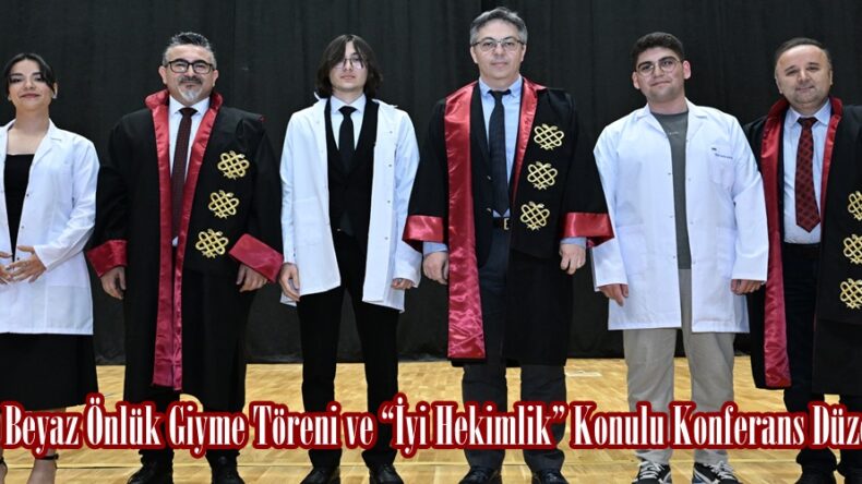 KSÜ’de Beyaz Önlük Giyme Töreni ve “İyi Hekimlik” Konulu Konferans Düzenlendi