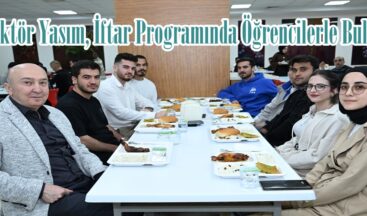 Rektör Yasım, İftar Programında Öğrencilerle Buluştu.
