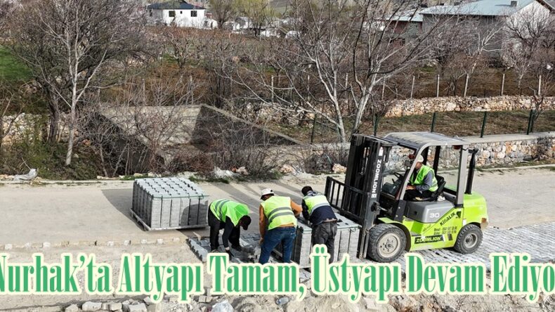 Nurhak’ta Altyapı Tamam, Üstyapı Devam Ediyor.