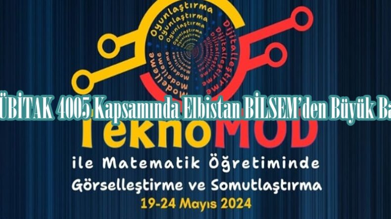 TÜBİTAK 4005 Kapsamında Elbistan BİLSEM’den Büyük Başarı!
