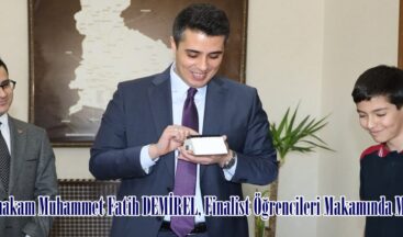Kaymakam Muhammet Fatih DEMİREL, Finalist Öğrencileri Makamında Misafir Etti.