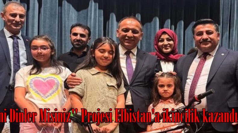 “Beni Dinler Misiniz” Projesi Elbistan’a ikincilik kazandırdı.