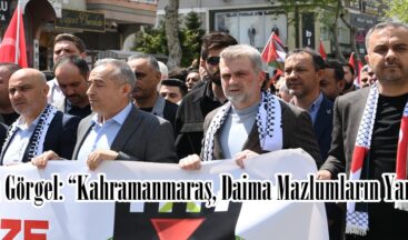 Başkan Görgel: “Kahramanmaraş, Daima Mazlumların Yanında”