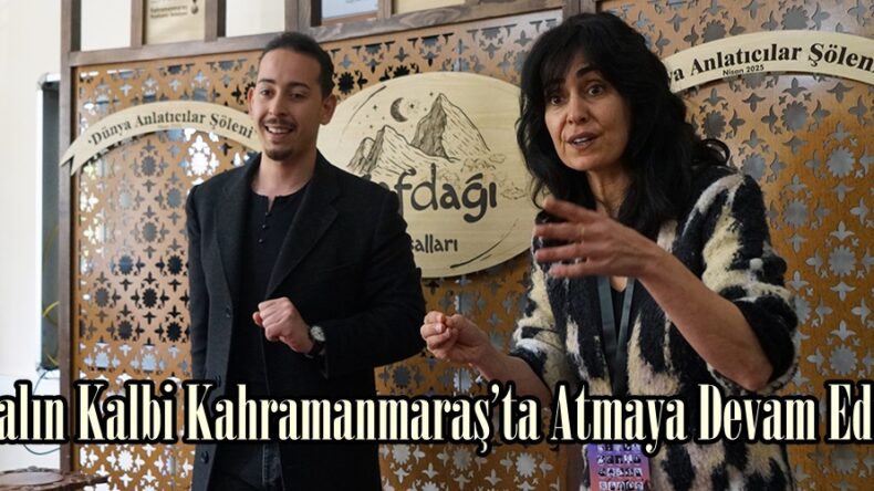 Masalın Kalbi Kahramanmaraş’ta Atmaya Devam Ediyor.