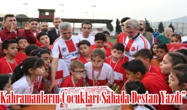 “Kahramanların Çocukları Sahada Destan Yazdı”