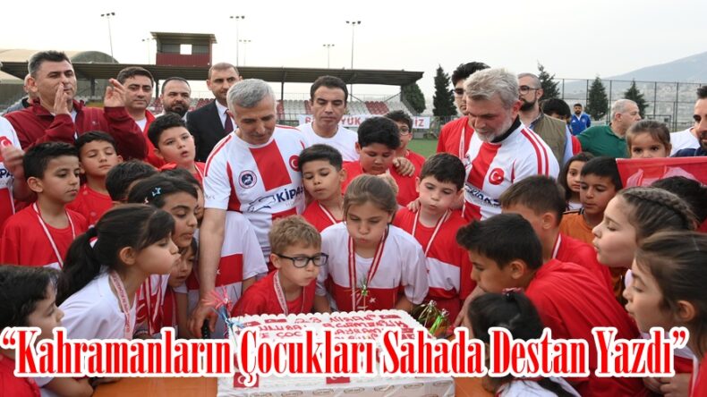 “Kahramanların Çocukları Sahada Destan Yazdı”