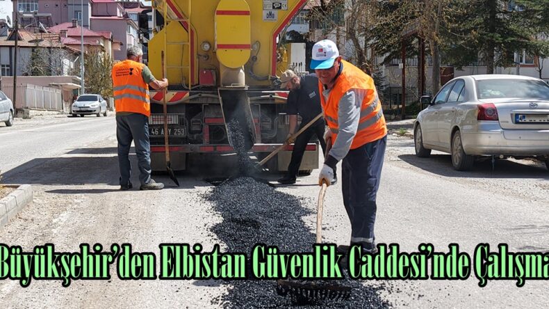 Büyükşehir’den Elbistan Güvenlik Caddesi’nde Çalışma.