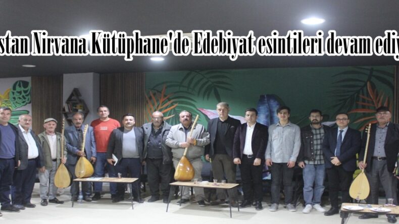 Elbistan Nirvana Kütüphane’de Edebiyat esintileri devam ediyor.