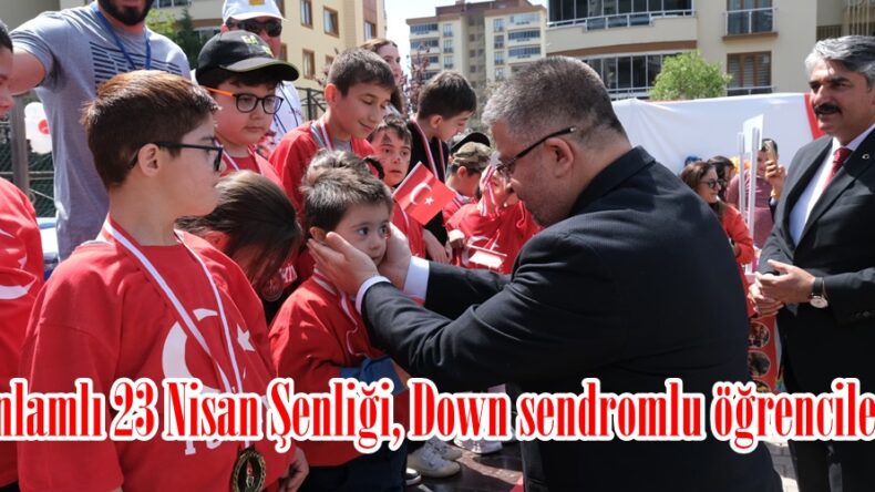 En anlamlı 23 Nisan Şenliği, Down sendromlu öğrencilerden.