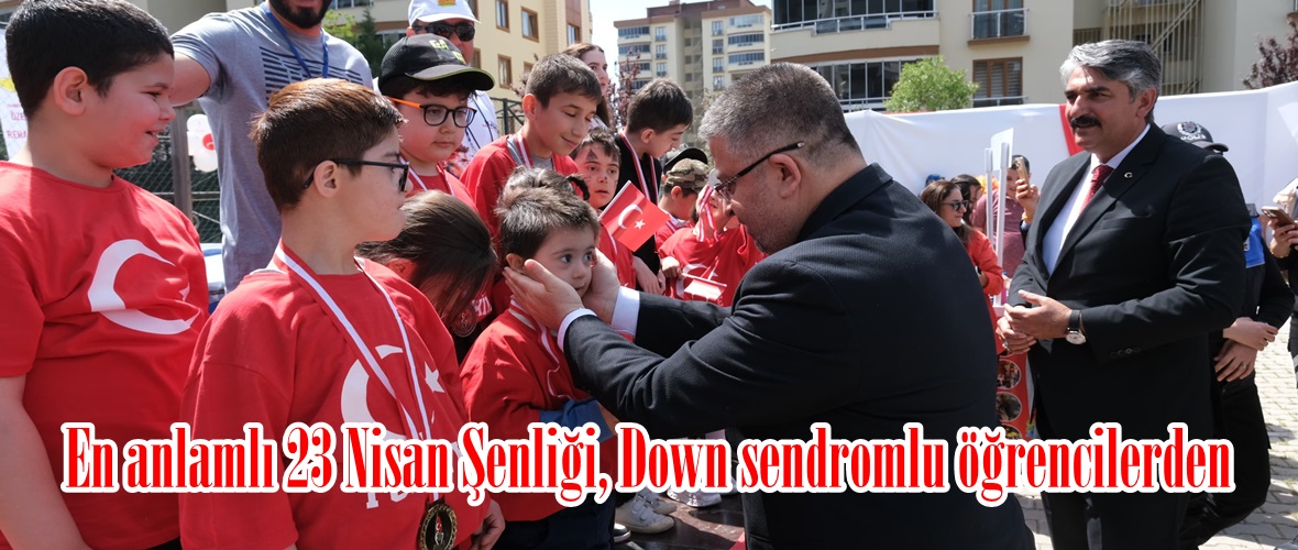 En anlamlı 23 Nisan Şenliği, Down sendromlu öğrencilerden.