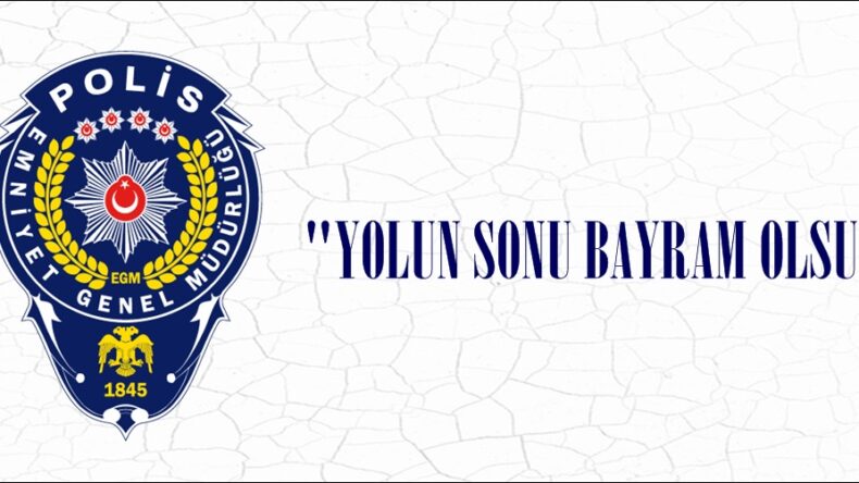 “YOLUN SONU BAYRAM OLSUN”