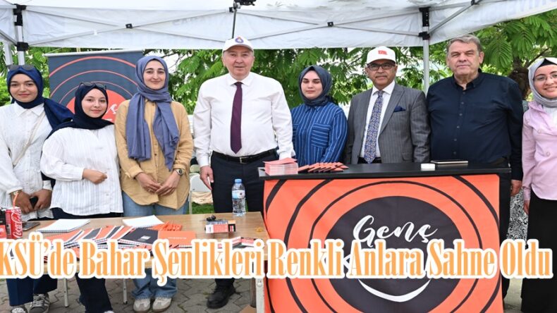 KSÜ’de Bahar Şenlikleri Renkli Anlara Sahne Oldu.