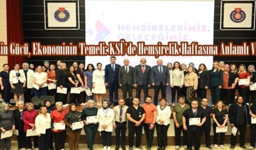 Şefkatin Gücü, Ekonominin Temeli: KSÜ’de Hemşirelik Haftasına Anlamlı Vurgu.